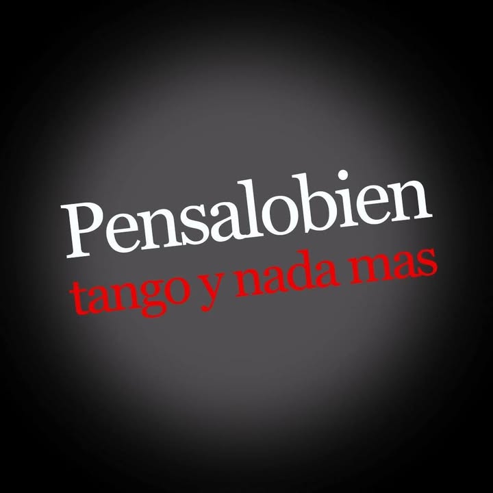 Pensalobien tango y nada mas